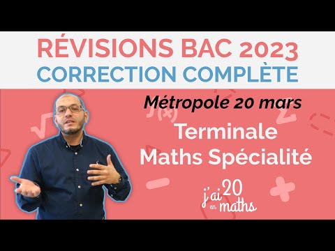 Correction complète Sujet Métropole 20 Mars 2023 jour 1 - Révision bac 2023 - Terminale Maths Spé