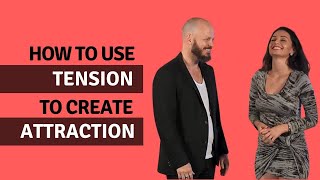 How To Use Tension To Create Attraction