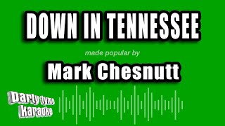Mark Chesnutt - Down In Tennessee (Karaoke Version)