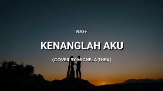 Download lagu Kenanglah Aku - Naff (Cover   Lirik) | Cover by Michela Thea mp3