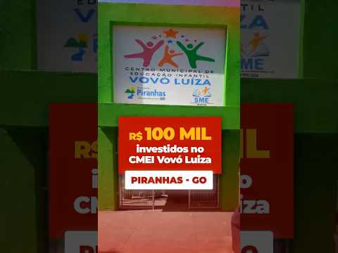 R$ 100 mil reais de emendas destinados a reforma do CMEI Vovó Luiza - Piranhas GO