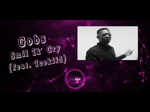 Gobs - Smil Ik' Cry (feat. Icekiid)