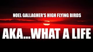 Noel Gallagher&#39;s High Flying Birds - AKA... What A Life! (Lyrics)