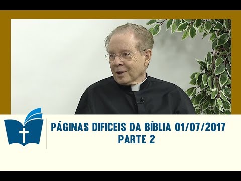 Páginas Dificeis da Bíblia - 01/07/2017 - Parte 2