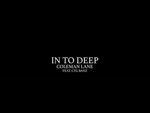 Coleman Lane - In To Deep ( Feat. @CtgBanz ) Official Music Video