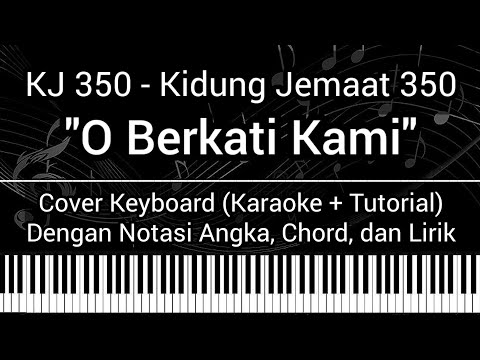 KJ 350 - O Berkati Kami (Not Angka, Chord, Lirik) Cover Keyboard (Karaoke + Tutorial) Kidung Jemaat