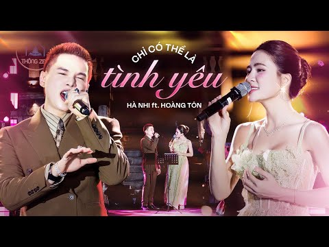 CHỈ CÓ THỂ LÀ TÌNH YÊU – HÀ NHI ft. HOÀNG TÔN | Hát Live khiến khán giả thổn thức