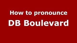 How to pronounce Db Boulevard