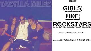 Tazylla Milez - Girls Like Rockstars
