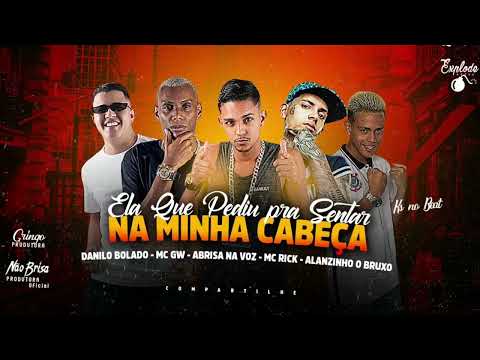 ▶️ABRISA NA VOZ O BRUXO DANILO VOLADO FEAT MC RICK E MC GW - ELA QUE PEDIU PRA SENTA NA MINHA CABEÇA