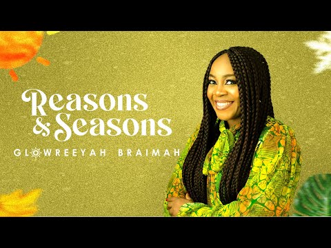 Glowreeyah Braimah-Reasons & Seasons