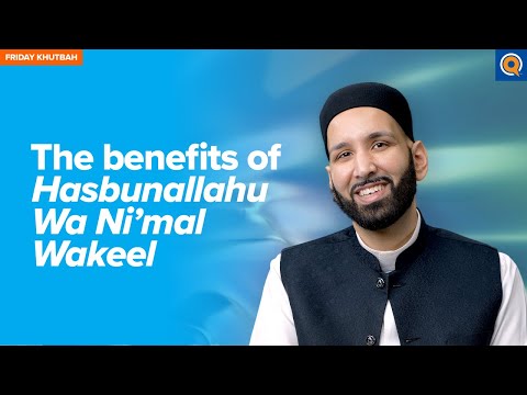 The Benefits of Hasbunallahu Wa Ni'mal Wakeel | Khutbah by Dr. Omar Suleiman