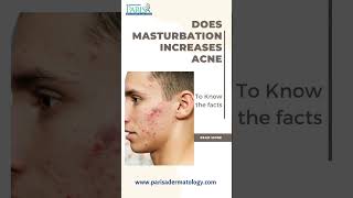 Facts : You should know about Masturbation and Acne #drashimagoel #parisaskinclinic  #youtubeshorts