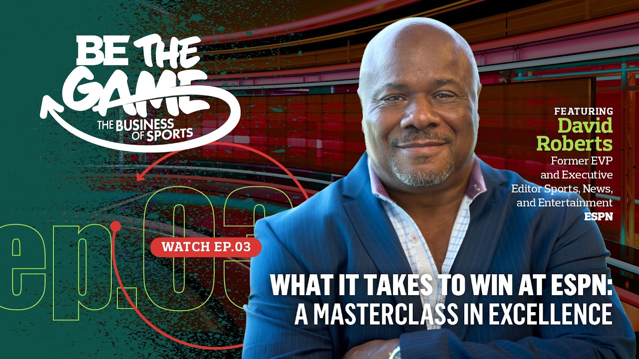 What It Takes to Win at ESPN with David Roberts