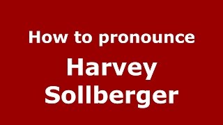How to pronounce Harvey Sollberger