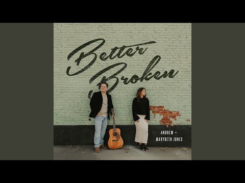 Better Broken - Andrew and Mary Beth Jones
