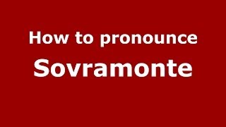 How to pronounce Sovramonte