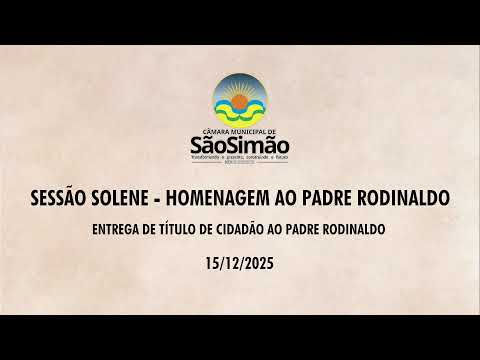 SESSÃO SOLENE -  HOMENAGEM AO PADRE RODINALDO - 15/12/2025