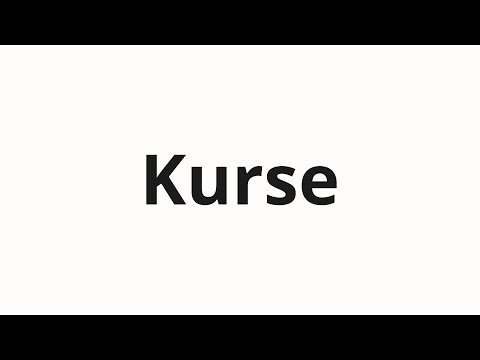 How to pronounce Kurse