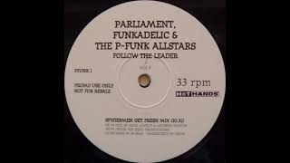 Parliament, Funkadelic & The P-Funk Allstars  -  Follow The Leader (Spydermen Get Fresh Mix)