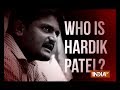 Know who is Hardik Patel