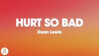 Dean Lewis - Hurt So Bad (Lyrics)