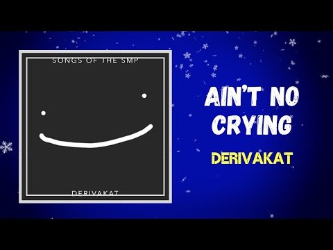 Derivakat - Ain t No Crying (Lyrics)