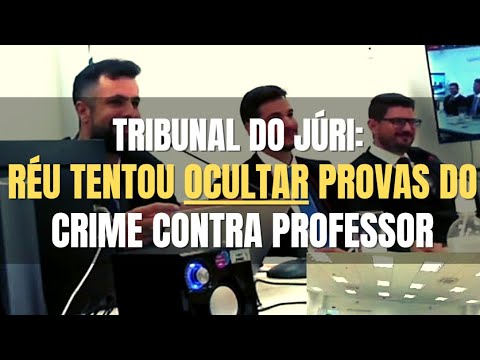 🔴Tribunal do Júri: Réu tentou ocultar as provas do crime contra o Professor