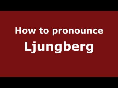 How to Pronounce Ljungberg - PronounceNames.com