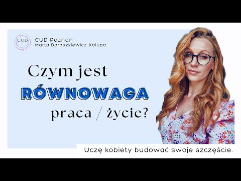 Równowaga życie - praca. Masz?