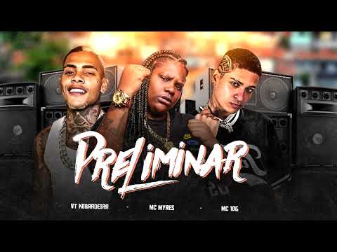 PRELIMINAR -  VT KEBRADEIRA, MC 10G, MC MYRES - REMIX BREGA FUNK
