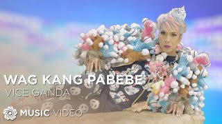Vice Ganda - Wag Kang Pabebe (Official Music Video)