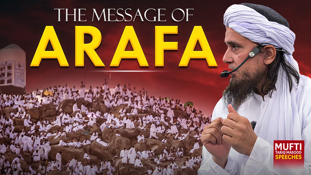 The Message Of Arafa | Mufti Tariq Masood Speeches 🕋