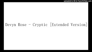 Devyn Rose - Cryptic [Extended Version]