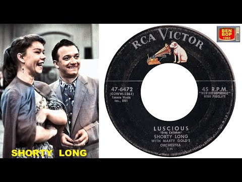 SHORTY LONG - Luscious (1956) / I Got It (unissued)