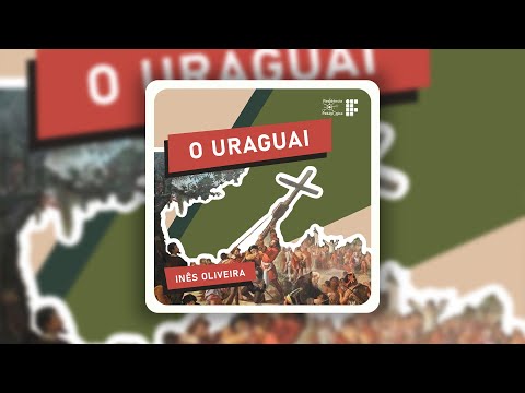 Episdio 25 - O Uraguai, by Ins Oliveira