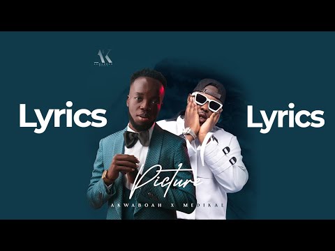 Akwaboah ft Medikal - Picture Lyrics