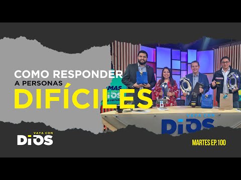 VayaConDios Ep.100 - Como responder a personas difíciles