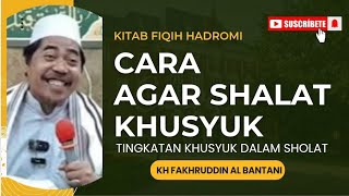Download lagu HOW TO PRAY SERIOUSLY - KH FAKHRUDDIN AL BANTANI mp3