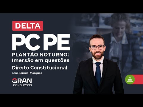 Concurso Delta PC PE | Plantão Noturno: Imersão em questões | Direito Constitucional