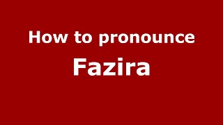 How to pronounce Fazira