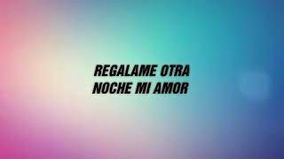 Regalame otra noche mi amor andrea escalona Letra
