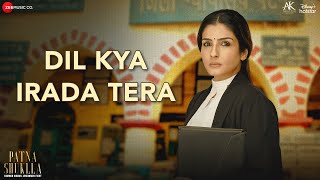 Dil Kya Irada Tera