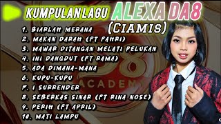 Download lagu COLLECTION OF ALEXA DA8 CIAMIS SONGS | DACADEMY 8 INDOSIAR | LET ME SUFFER IN AGONY | I SURRENDER mp3