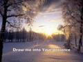 Draw Me Into Your Presence - Maranatha Singers