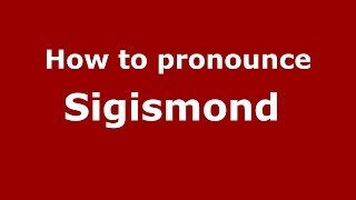 How to pronounce Sigismond 