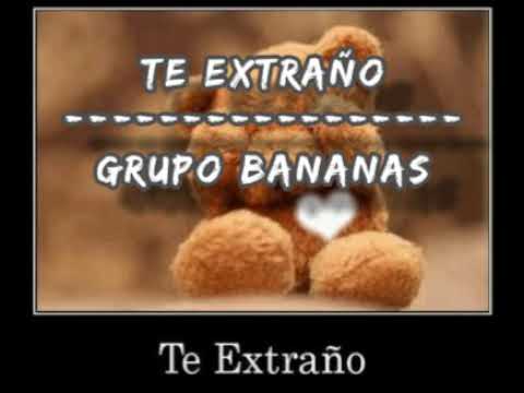 Te extraño (Letra) - Grupo Bananas