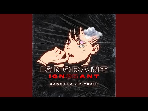 SADZILLA x B-TRAIN - IGNORANT EP [FULL EP]