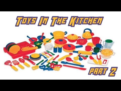 Toys in the Kitchen 2015 part 2