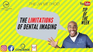 The JW Method | Tip of the Week - The limitations of dental imaging
